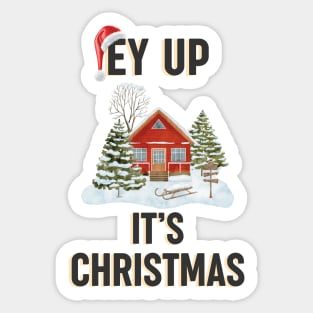 Ey up it's Christmas - Lancashire Yorkshire festive design Sticker